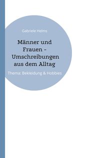 Produktbild: M&auml;nner und Frauen - Umschreibungen aus dem Alltag