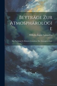 Produktbild: Beytr&auml;ge Zur Atmosph&auml;rologie