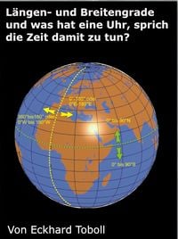 Produktbild: L&auml;ngen- und Breitengrade und was hat eine Uhr, sprich die Zeit damit zu tun?
