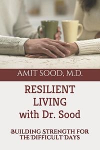 Produktbild: Resilient Living with Dr. Sood: Building Strength for the Difficult Days
