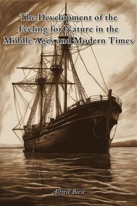 Produktbild: The Development of the Feeling for Nature in the Middle Ages and Modern Times