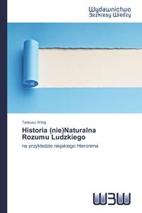 Produktbild: Historia (nie)Naturalna Rozumu Ludzkiego