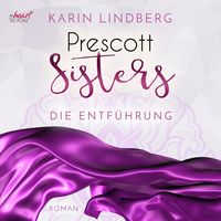 Bild vom Artikel Prescott Sisters (2) - Die Entführung vom Autor Karin Lindberg