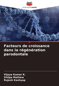 Produktbild: Facteurs de croissance dans la r&eacute;g&eacute;n&eacute;ration parodontale