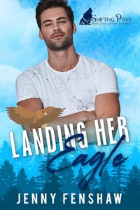 Produktbild: Landing Her Eagle (Shifting Pines, #1)