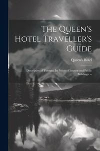 Produktbild: The Queen's Hotel Traveller's Guide: Descriptive of Toronto, its Points of Interest and Public Buildings. --
