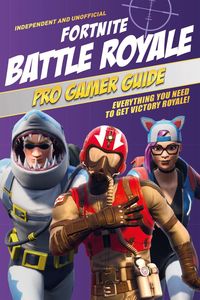 Produktbild: Pro Gamer Guide: Fortnite Battle Royale (Independent & Unofficial)
