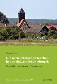 Produktbild: Die mittelalterlichen Kirchen in der s&uuml;dwestlichen Altmark