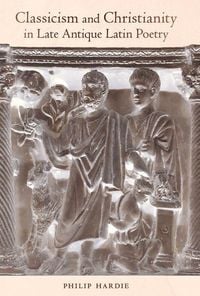 Produktbild: Classicism and Christianity in Late Antique Latin Poetry