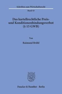 Produktbild: Das kartellrechtliche Preis- und Konditionenbindungsverbot (&sect; 15 GWB).
