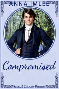 Produktbild: Compromised (Sensual Intimate Pride & Prejudice Variation)