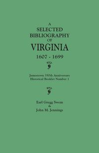 Produktbild: Selected Bibliography of Virginia, 1607-1699. Jamestown 350th Anniversary Historical Booklet Number 1