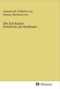 Produktbild: Die Zeit Kaiser Friedrichs des Rothbarts