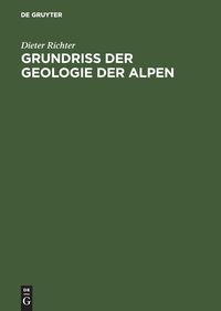 Bild vom Artikel Grundriss der Geologie der Alpen vom Autor Dieter Richter