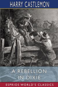 Produktbild: A Rebellion in Dixie (Esprios Classics)