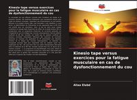 Produktbild: Kinesio tape versus exercices pour la fatigue musculaire en cas de dysfonctionnement du cou