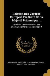 Produktbild: Relation Des Voyages Entrepris Par Ordre De Sa Majest&eacute; Britannique ...: Pour Faire Des D&eacute;couvertes Dans L'h&eacute;misphere M&eacute;ridional, Volumes 3-4
