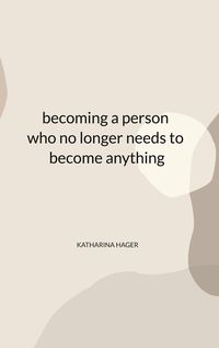 Produktbild: Becoming a person who no longer needs to become anything