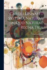 Produktbild: Caroli Linnaei ... Systema Naturae in Quo Naturae Regna Tria