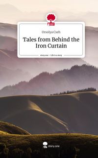 Produktbild: Tales from Behind the Iron Curtain. Life is a Story - story.one