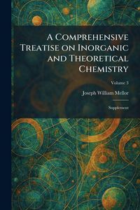Produktbild: A Comprehensive Treatise on Inorganic and Theoretical Chemistry