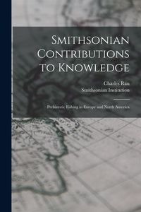 Produktbild: Smithsonian Contributions to Knowledge; Prehistoric Fishing in Europe and North America