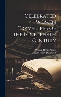 Produktbild: Celebrated Women Travellers of the Nineteenth Century
