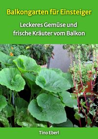 Produktbild: Balkongarten f&uuml;r Einsteiger - Erfahrungen und Tipps aus vielen Jahren Balkong&auml;rtnerei