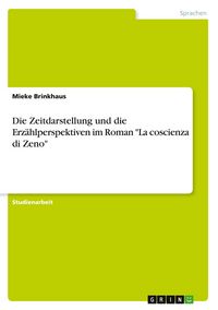 Produktbild: Die Zeitdarstellung und die Erz&auml;hlperspektiven im Roman "La coscienza di Zeno"