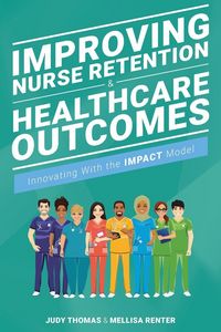 Produktbild: Improving Nurse Retention and Healthcare Outcomes