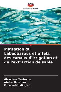 Produktbild: Migration du Labeobarbus et effets des canaux d'irrigation et de l'extraction de sable