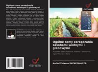Produktbild: Og&oacute;lne ramy zarz&iquest;dzania zasobami wodnymi i glebowymi