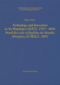 Produktbild: Technology and Innovation in Yu Wanchun's (&iquest;&iquest;&iquest;, 1793? - 1849) Novel Records of Quelling the Bandits (Dangkou zhi &iquest;&iquest;&iquest;, 1853)