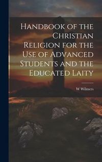 Produktbild: Handbook of the Christian Religion for the use of Advanced Students and the Educated Laity