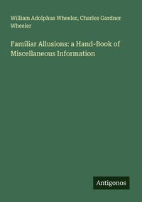 Produktbild: Familiar Allusions: a Hand-Book of Miscellaneous Information