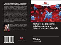 Produktbild: Facteurs de croissance autologues dans la r&eacute;g&eacute;n&eacute;ration parodontale