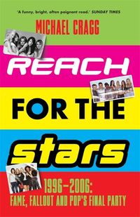 Produktbild: Reach for the Stars: 1996-2006: Fame, Fallout and Pop's Final Party