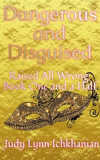 Produktbild: Dangerous and Disguised (Raised All Wrong, #1.5)