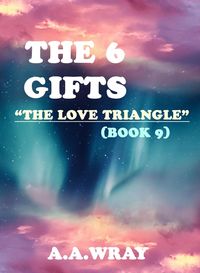 Produktbild: The 6 Gifts - The Love Triangle - Book 9