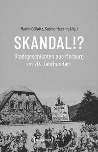 Produktbild: Skandal!? Stadtgeschichten aus Marburg im 20. Jahrhundert