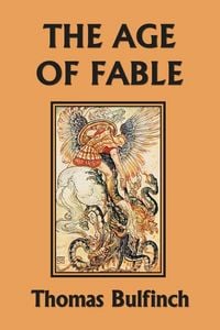 Produktbild: The Age of Fable (Yesterday's Classics)