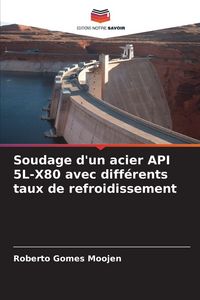 Produktbild: Soudage d'un acier API 5L-X80 avec diff&eacute;rents taux de refroidissement