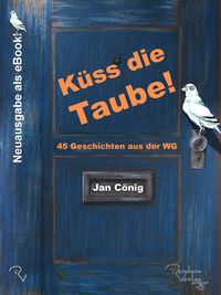 Bild vom Artikel Küss die Taube! vom Autor Jan Cönig