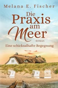 Produktbild: Praxis&ndash;am&ndash;Meer&ndash;Reihe / Die Praxis am Meer - Eine schicksalhafte Begegnung