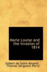 Produktbild: Marie Louise and the Invasion of 1814