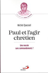 Produktbild: Paul et l'agir chr&eacute;tien : une morale sans commandements ?
