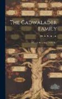 Produktbild: The Cadwalader Family; a Concise Genealogy, 1543-1850.