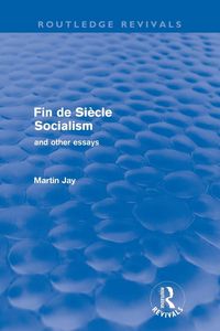 Produktbild: Fin de Si&egrave;cle Socialism and Other Essays (Routledge Revivals)