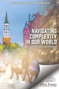 Produktbild: Navigating Complexity In Our World: Public Theologies for Everyday Life