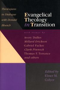 Produktbild: Evangelical Theology in Transition: Theologians in Dialogue with Donald Bloesch